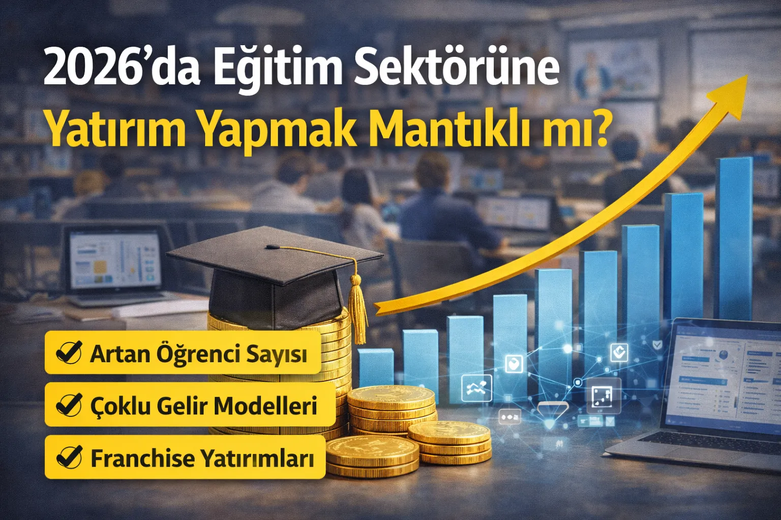 2026’da Eğitim Sektörüne Yatırım Yapmak Mantıklı mı?