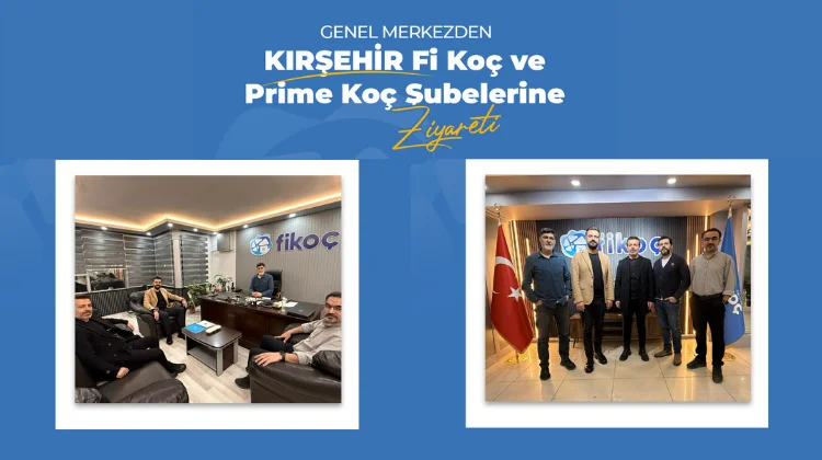 Fi Koç Genel Merkezden Kırşehir Şubelerine Kurumsal Ziyaret