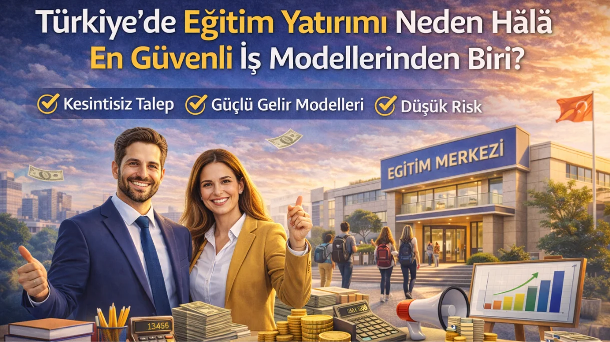 Türkiye’de Eğitim Yatırımı Neden Hâlâ Güvenli?